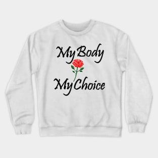 Best design My body my choice Crewneck Sweatshirt